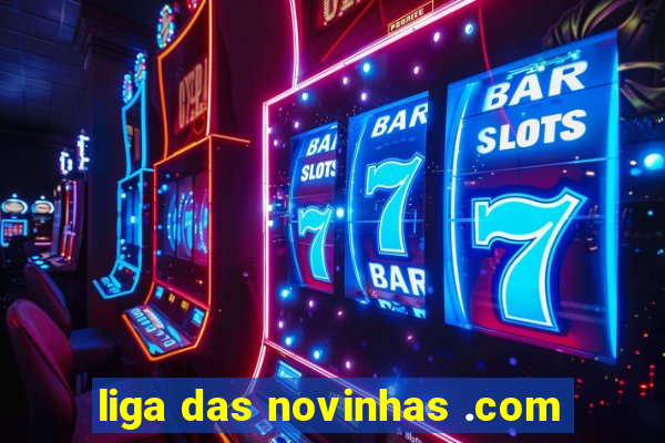 liga das novinhas .com